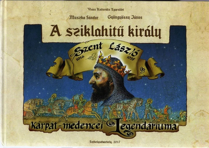 A sziklahitű király - Szent László Kárpát-medencei legendáriuma - könyv